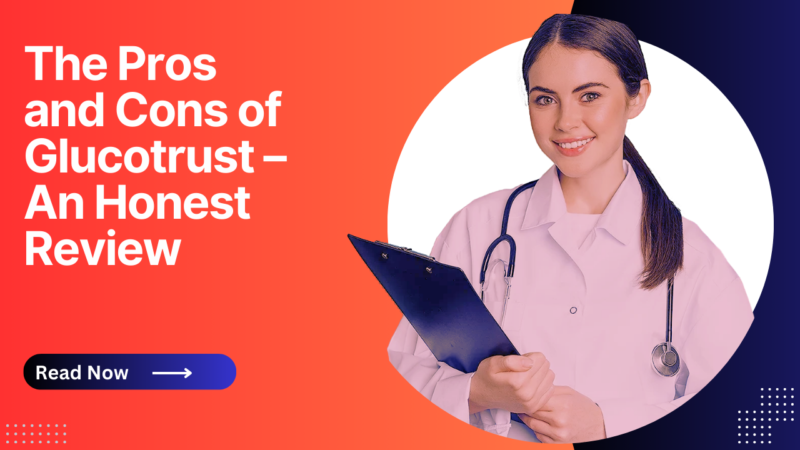 The Pros and Cons of Glucotrust – An Honest Review