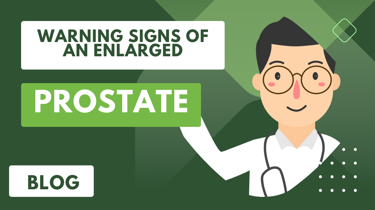 Warning Signs of an Enlarged Prostate